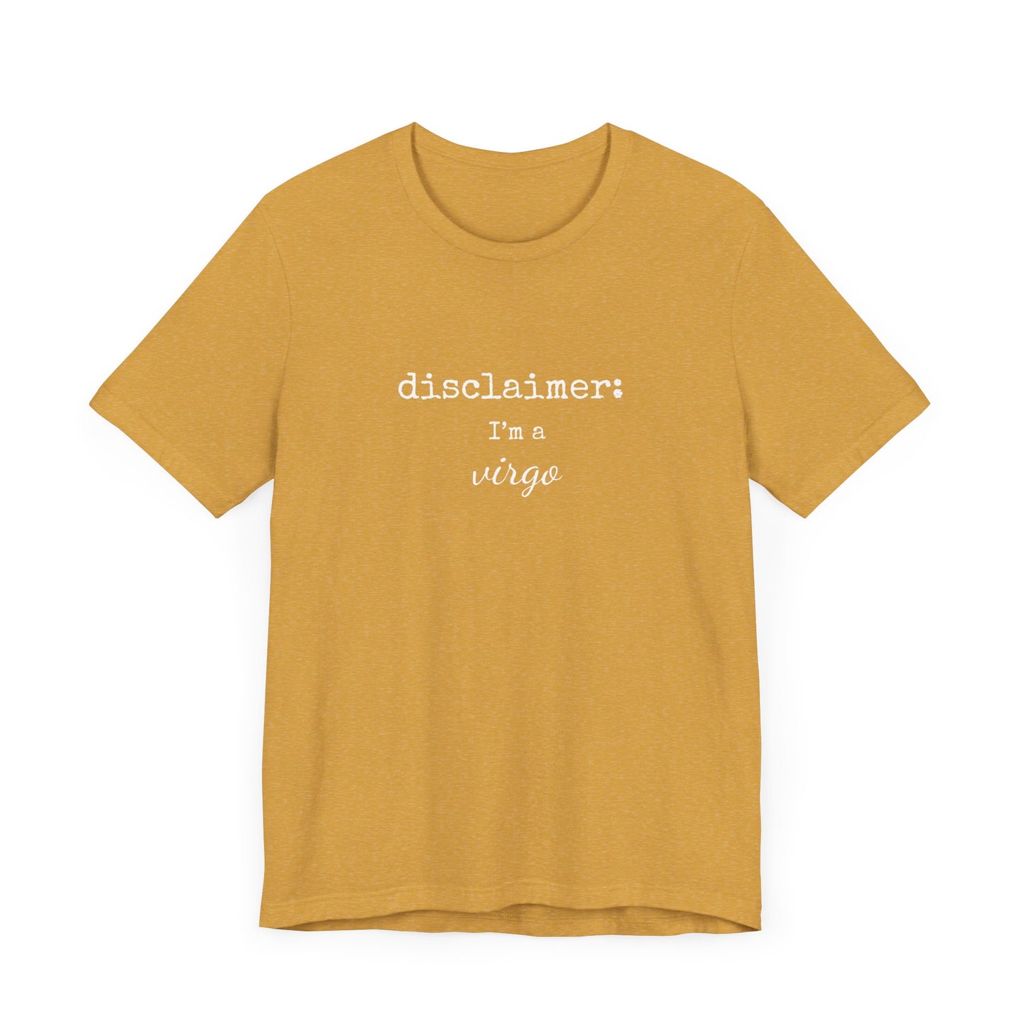Disclaimer: I'm a virgo Unisex Tshirt