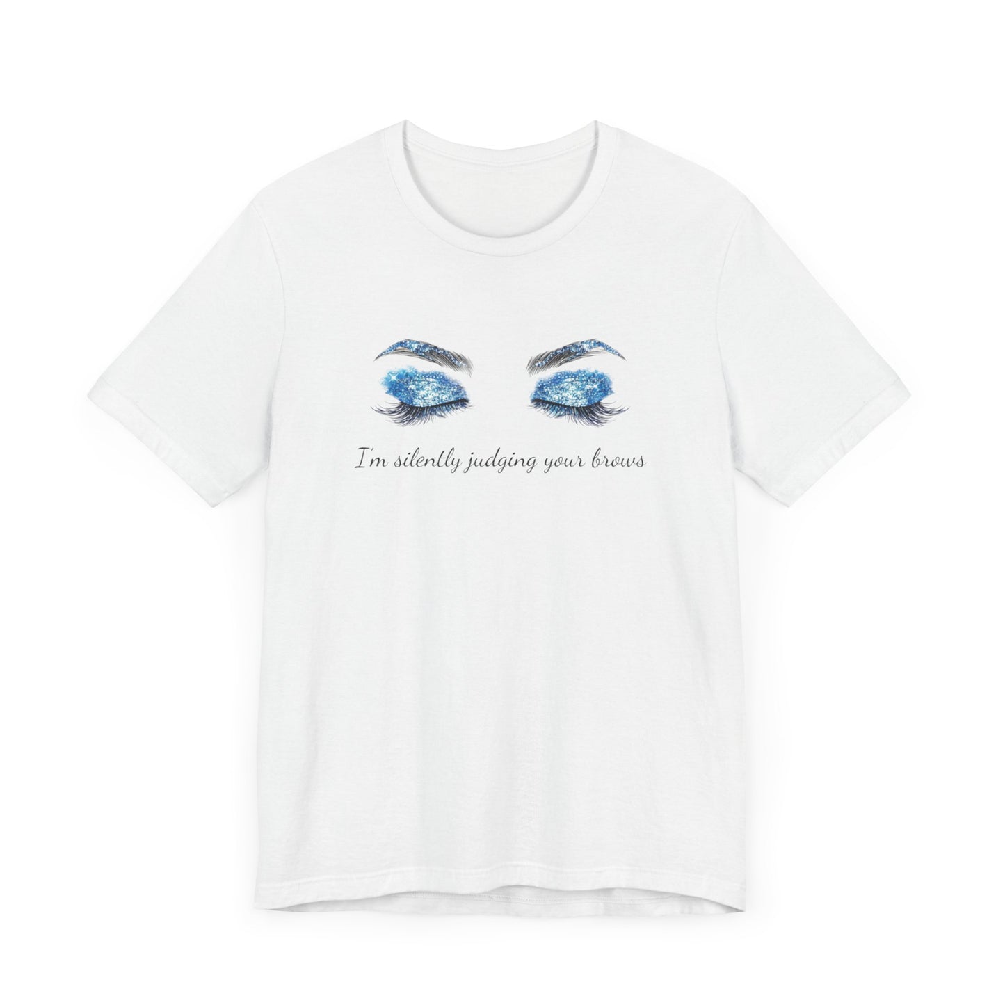 I'm silently judging your brows Unisex Tshirt
