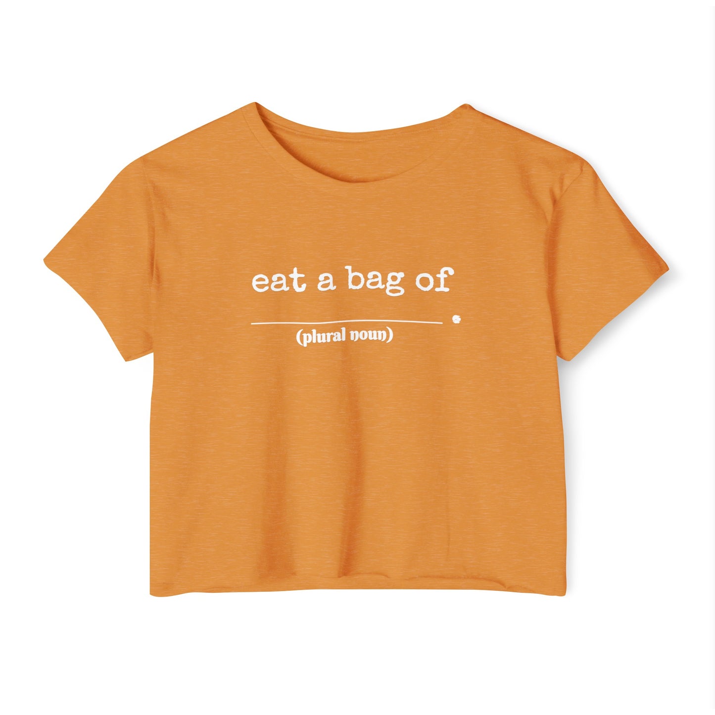 "Eat a bag of _______(plural noun)" Cropped Tee