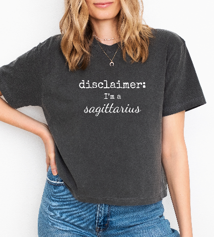 "Disclaimer: I'm a Sagittarius" Cropped Tee