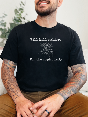 WIll kill spiders for the right lady