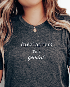 Disclaimer: I'm a Gemini Tshirt