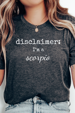 Disclaimer: I'm a Scorpio T-shirt