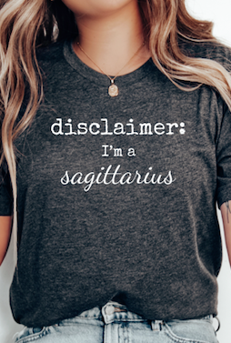 Disclaimer: I'm a Sagittarius Tshirt