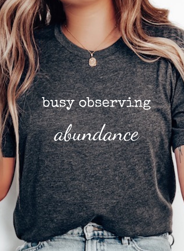 Busy Observing Abundance T-Shirt
